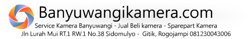 Jual Beli Kamera dan Service Kamera serta Sparepart Banyuwangi